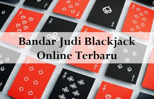 Bandar Judi Blackjack Online Terbaru